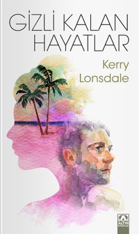 Gizli Kalan Hayatlar Kerry Lonsdale Altın Kitaplar