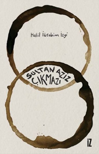 Sultan Aziz Çıkmazı Halil İbrahim İzgi İz Yayıncılık