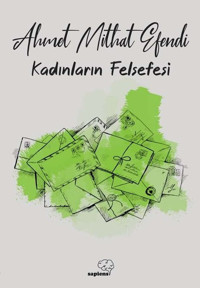 Kadınların Felsefesi Ahmet Mithat Efendi Sapiens