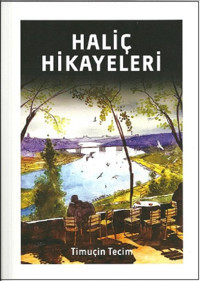 Haliç Hikayeleri Timuçin Tecim Alternatif Yayıncılık
