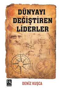 Dünyayı Değiştiren Liderler Deniz Kuşça DS Yayınları