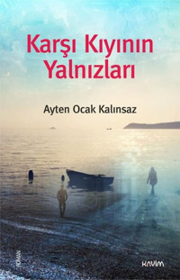 Karşı Kıyının Yalnızları Ayten Ocak Kalınsaz Kavim