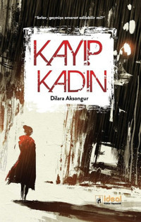 Kayıp Kadın Dilara Aksongur İdeal Kültür Yayıncılık