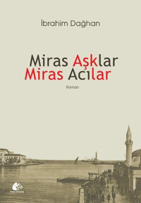 Miras Aşklar Miras Acılar İbrahim Dağhan Meşe Kitaplığı