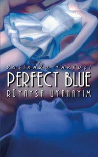 Perfect Blue - Rüyaysa Uyanayım Yoşikazu Takeuçi Komik Şeyler