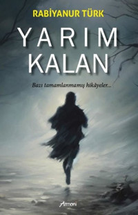 Yarım Kalan - Bazı Tamamlanmamış Hikayeler Rabiyanur Türk Armoni