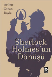 Sherlock Holmesun Dönüşü Sir Arthur Conan Doyle Bilgi Yayınevi