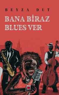 Bana Biraz Blues Ver Beyza Dut Elips Kitapları