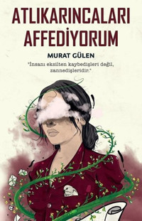 Atlıkarıncaları Affediyorum Murat Gülen İndigo Kitap