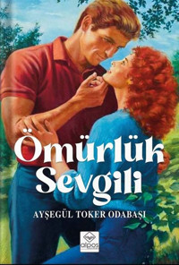 Ömürlük Sevgili Ayşegül Toker Odabaşı Alpos Yayınları