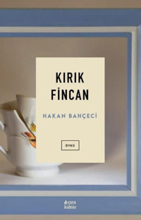 Kırık Fincan Hakan Bahçeci Çıra Yayınları