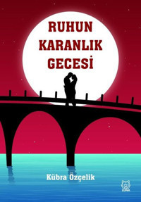 Ruhun Karanlık Gecesi Kübra Özçelik Luna Yayınları