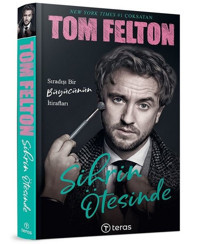 Sihrin Ötesinde - Sıradışı Bir Büyücünün İtirafları Tom Felton Teras Kitap