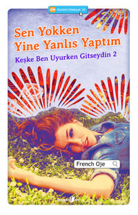 Sen Yokken Yine Yanlış Yaptım - Keşke Ben Uyurken Gitseydin 2 French Oje Okuyan Us Yayınları