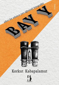 Bay Y - Sıkıcı bir adamın yarı eğlenceli biyografisi Korkut Kabapalamut Metinlerarası Kitap