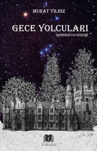 Gece Yolcuları Gordiosun Gizemi Murat Yıldız Parana