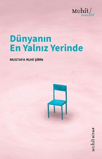 Dünyanın En Yalnız Yerinde Mustafa Ruhi Şirin Muhit Kitap
