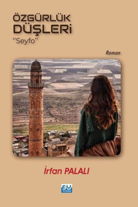 Özgürlük Düşleri Seyfo İrfan Palalı Su Yayınları