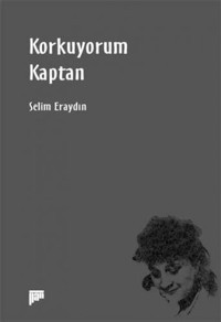 Korkuyorum Kaptan Selim Eraydın Pan Yayıncılık