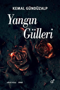 Yangın Gülleri Kemal Gündüzalp Alkali Kitap