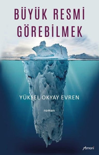 Büyük Resmi Görebilmek Yüksel Okyay Evren Armoni