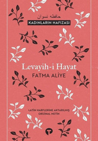 Levayih-i Hayat-Kadınların Hafızası Fatma Aliye Turkuvaz Kitap