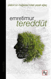 Tereddüt - Platon'un Mağarası'ndaki Yasak Ağaç Emre Timur Az Kitap