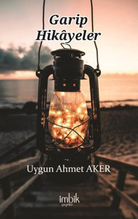 Garip Hikayeler Uygun Ahmet Aker İmbik Yayınları