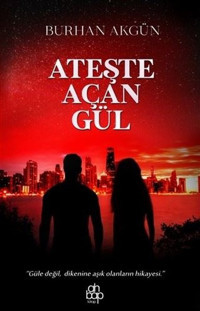Ateşte Açan Gül Burhan Akgün Ahbap Kitap