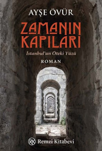 Zamanın Kapıları - İstanbul'un Öteki Yüzü Ayşe Övür Remzi Kitabevi