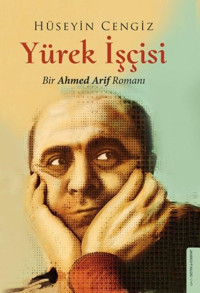 Yürek İşçisi - Bir Ahmed Arif Romanı Hüseyin Cengiz Destek Yayınları
