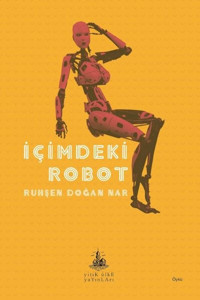 İçimdeki Robot Ruhşen Doğan Nar Yitik Ülke Yayınları