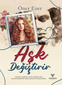 Aşk Değiştirir Öner Ezer Theseus Yayınevi