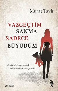 Vazgeçtim Sanma Sadece Büyüdüm Murat Tavlı Nemesis Kitap