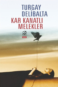Kar Kanatlı Melekler Turgay Delibalta Kurgu Kültür