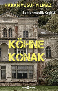 Köhne Konak: Beklenmedik Keşif-2 Hakan Yusuf Yılmaz Uyanış Yayınevi