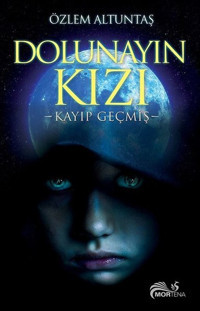 Dolunayın Kızı-Kayıp Geçmiş Özlem Altuntaş Mortena