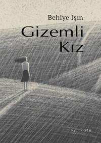 Gizemli Kız Behiye Işın Ayrıkotu Yayınları