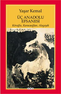 Üç Anadolu Efsanesi Yaşar Kemal Yapı Kredi Yayınları