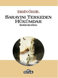 Sarayını Terkeden Hükümdar İbrahim Bin Ethem Ersin Özdil Ulak Yayıncılık