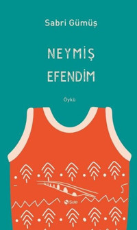 Neymiş Efendim Sabri Gümüş Şule Yayınları