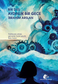 Bir Düş Aydınlık Bir Gece İbrahim Arslan Meşe Kitaplığı