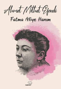 Fatma Aliye Hanım Ahmet Mithat Efendi Sapiens