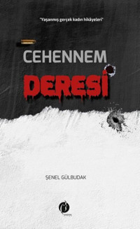 Cehennem Deresi - Yaşanmış Gerçek Kadın Hikayesi Şenel Gülbudak Herdem Kitap