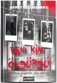 Beni Kim Öldürdü Ahmet Küçükkerniç Kumran