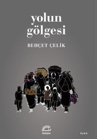 Yolun Gölgesi Behçet Çelik İletişim Yayınları