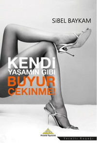 Kendi Yaşamın Gibi Buyur Çekinme Sibel Baykam Piramid