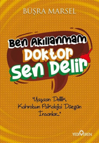 Ben Akıllanmam Doktor Sen Delir Büşra Marsel Yediveren Yayınları