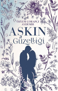 Aşkın Güzelliği Özlem Çorapçı Aydemir Parola Yayınları