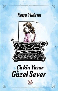 Çirkin Yazar Güzel Sever Tansu Yıldırım Ahbap Kitap